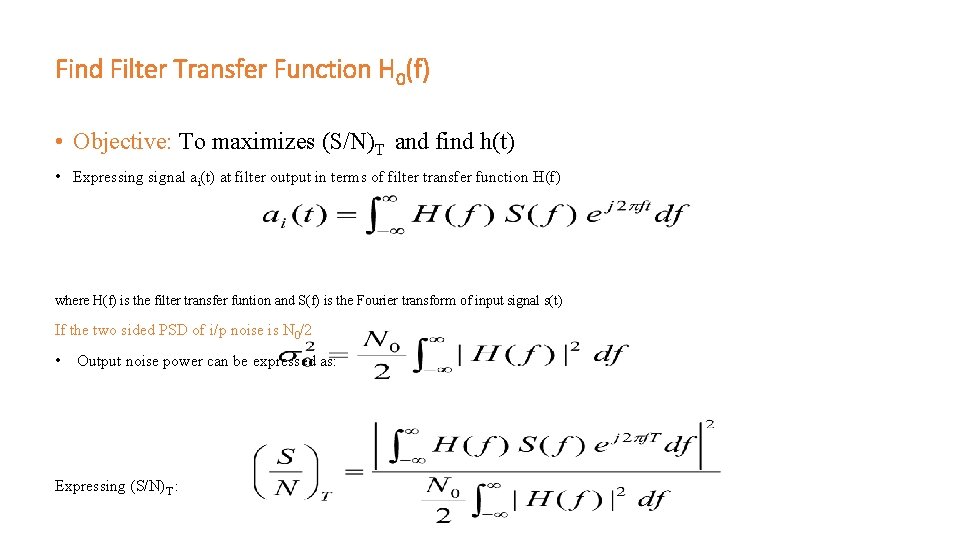 Find Filter Transfer Function H 0(f) • Objective: To maximizes (S/N)T and find h(t) Find Filter Transfer Function H 0(f) • Objective: To maximizes (S/N)T and find h(t)