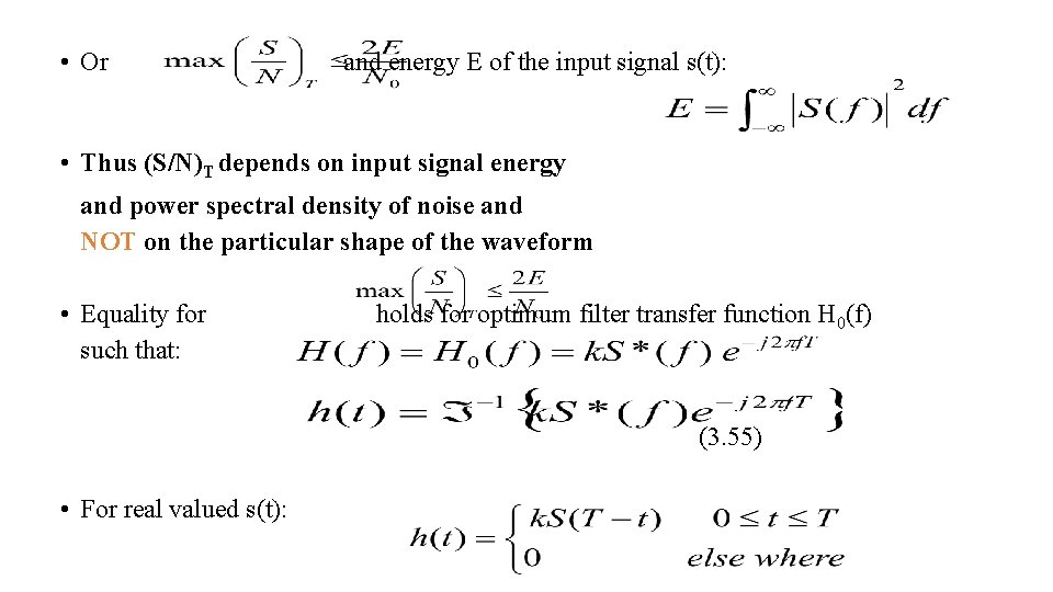 • Or and energy E of the input signal s(t): • Thus (S/N)T • Or and energy E of the input signal s(t): • Thus (S/N)T