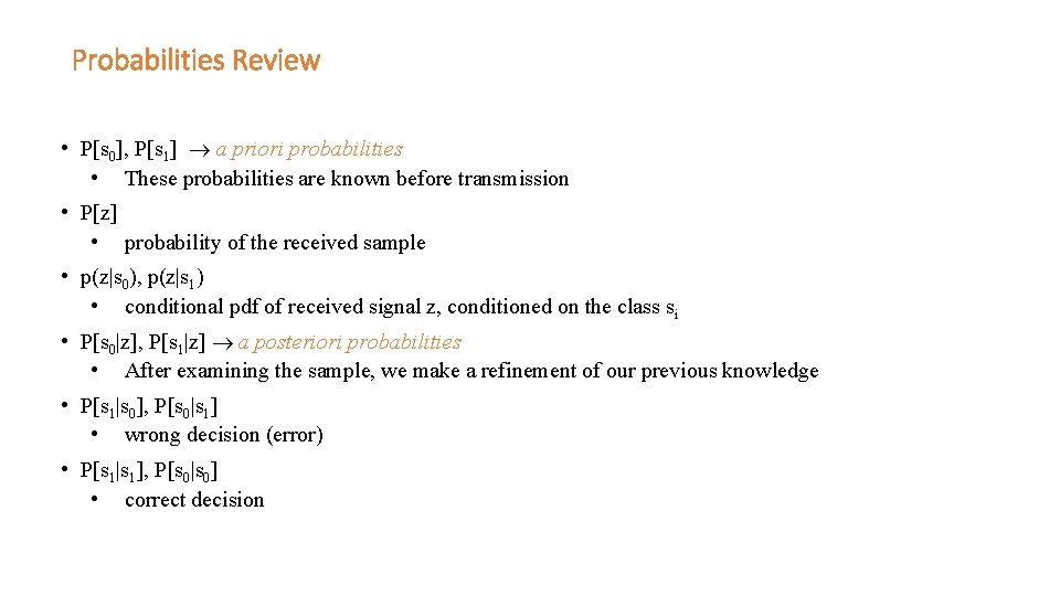 Probabilities Review • P[s 0], P[s 1] a priori probabilities • These probabilities are