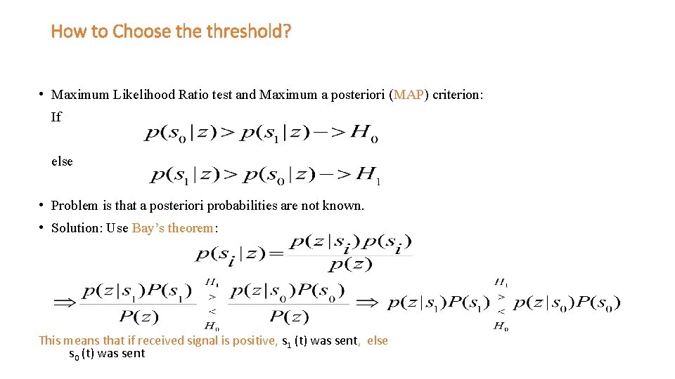 How to Choose threshold? • Maximum Likelihood Ratio test and Maximum a posteriori (MAP) How to Choose threshold? • Maximum Likelihood Ratio test and Maximum a posteriori (MAP)
