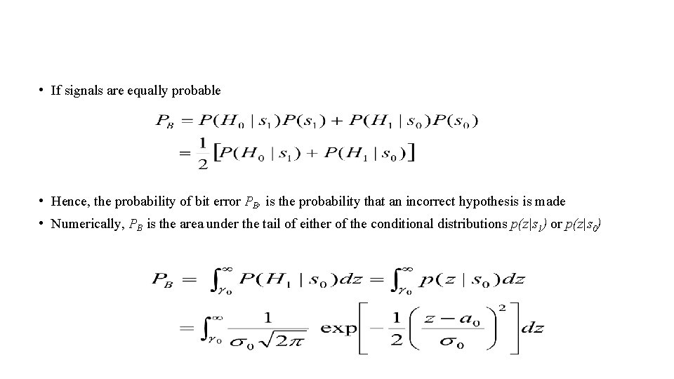• If signals are equally probable • Hence, the probability of bit error • If signals are equally probable • Hence, the probability of bit error