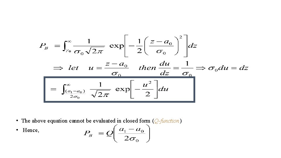 • The above equation cannot be evaluated in closed form (Q-function) • Hence, • The above equation cannot be evaluated in closed form (Q-function) • Hence,