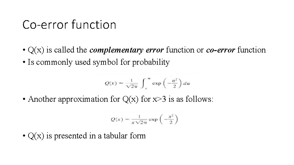 Co-error function • Q(x) is called the complementary error function or co-error function • Co-error function • Q(x) is called the complementary error function or co-error function •