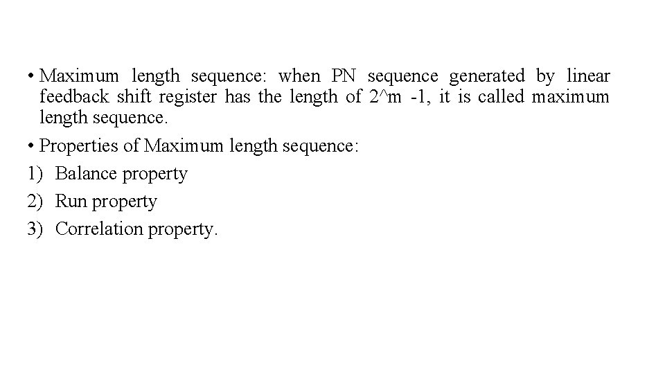 • Maximum length sequence: when PN sequence generated by linear feedback shift register • Maximum length sequence: when PN sequence generated by linear feedback shift register