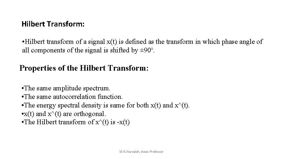 Hilbert Transform: • Hilbert transform of a signal x(t) is defined as the transform Hilbert Transform: • Hilbert transform of a signal x(t) is defined as the transform