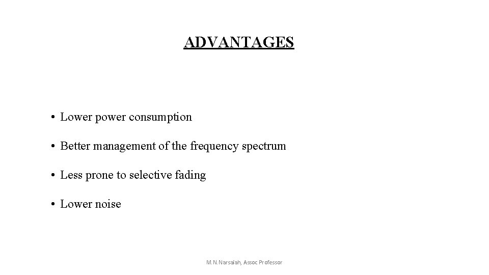 ADVANTAGES • Lower power consumption • Better management of the frequency spectrum • Less ADVANTAGES • Lower power consumption • Better management of the frequency spectrum • Less