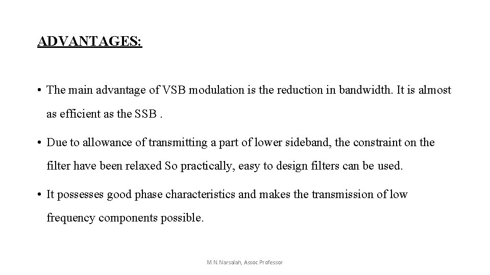ADVANTAGES: • The main advantage of VSB modulation is the reduction in bandwidth. It ADVANTAGES: • The main advantage of VSB modulation is the reduction in bandwidth. It