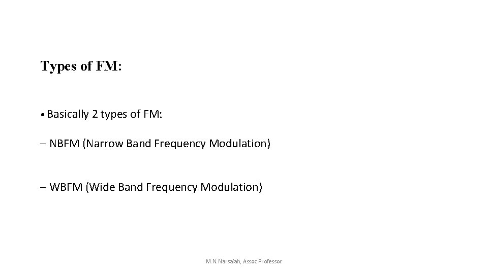 Types of FM: • Basically 2 types of FM: – NBFM (Narrow Band Frequency Types of FM: • Basically 2 types of FM: – NBFM (Narrow Band Frequency