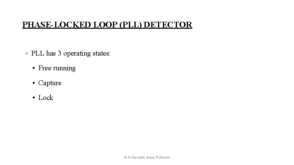 PHASE-LOCKED LOOP (PLL) DETECTOR • PLL has 3 operating states: • Free running • PHASE-LOCKED LOOP (PLL) DETECTOR • PLL has 3 operating states: • Free running •