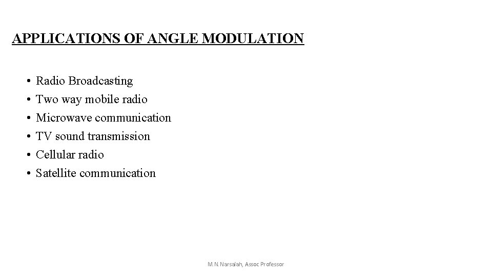 APPLICATIONS OF ANGLE MODULATION • • • Radio Broadcasting Two way mobile radio Microwave APPLICATIONS OF ANGLE MODULATION • • • Radio Broadcasting Two way mobile radio Microwave