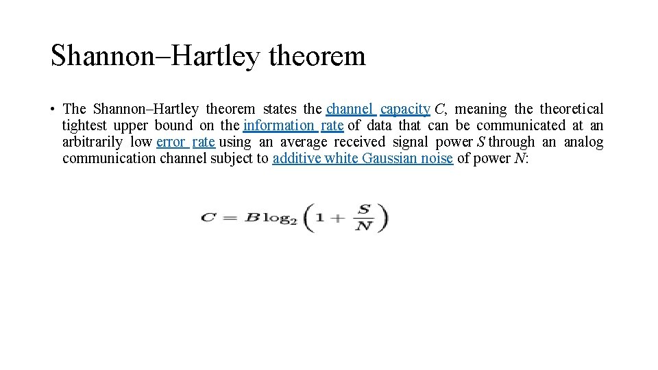 Shannon–Hartley theorem • The Shannon–Hartley theorem states the channel capacity C, meaning theoretical tightest Shannon–Hartley theorem • The Shannon–Hartley theorem states the channel capacity C, meaning theoretical tightest