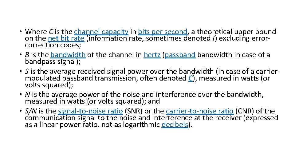 • Where C is the channel capacity in bits per second, a theoretical • Where C is the channel capacity in bits per second, a theoretical