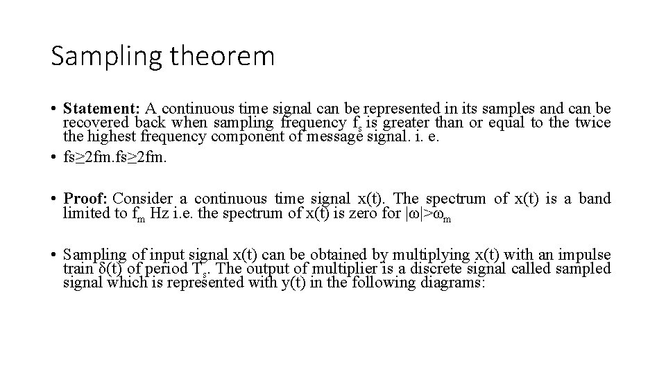 Sampling theorem • Statement: A continuous time signal can be represented in its samples Sampling theorem • Statement: A continuous time signal can be represented in its samples