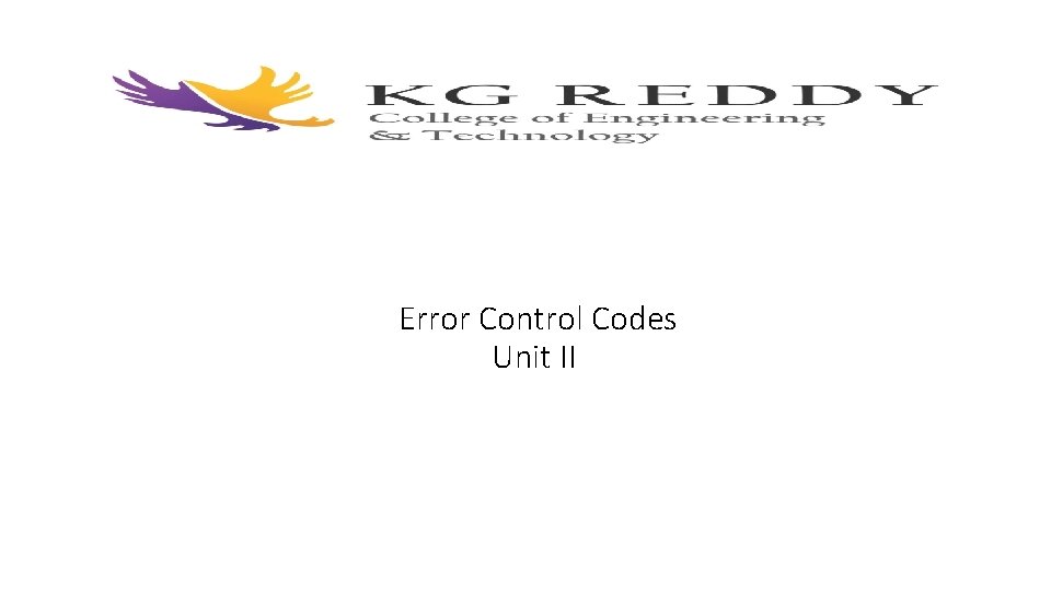 Error Control Codes Unit II Error Control Codes Unit II
