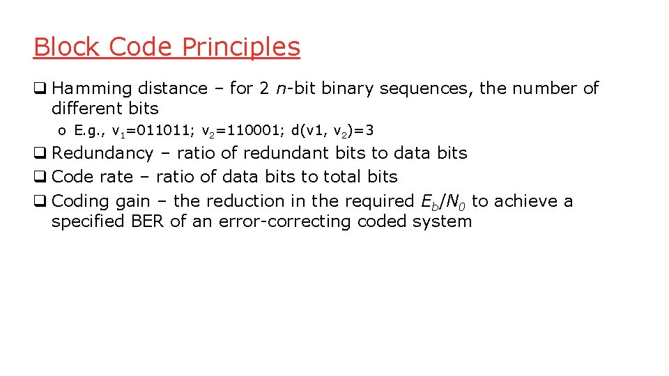 Block Code Principles q Hamming distance – for 2 n-bit binary sequences, the number Block Code Principles q Hamming distance – for 2 n-bit binary sequences, the number