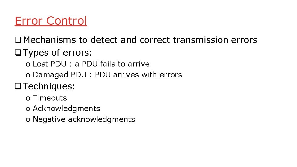 Error Control q Mechanisms to detect and correct transmission errors q Types of errors: Error Control q Mechanisms to detect and correct transmission errors q Types of errors: