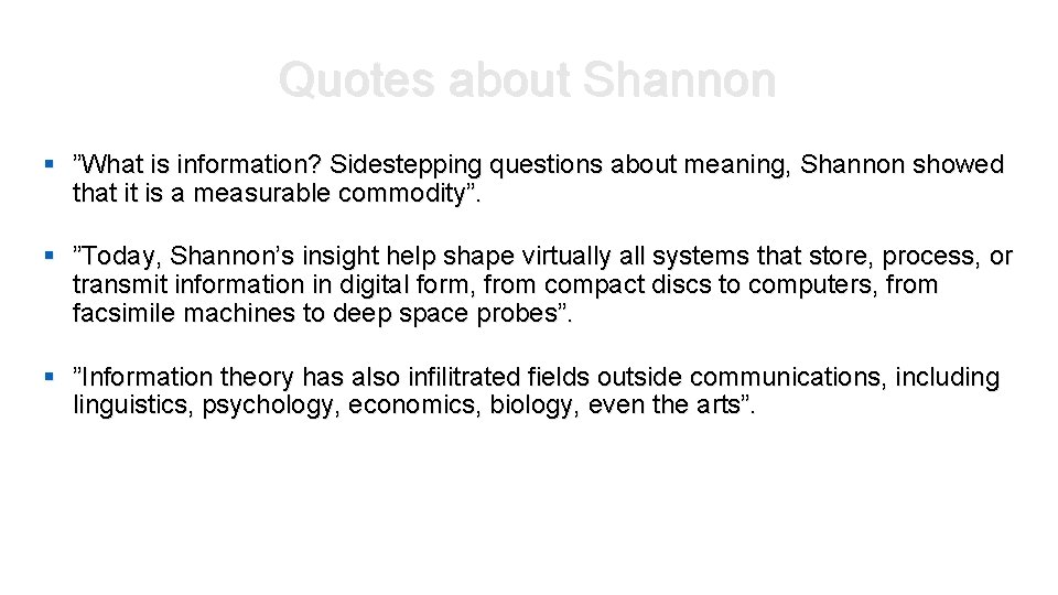 Quotes about Shannon § ”What is information? Sidestepping questions about meaning, Shannon showed that Quotes about Shannon § ”What is information? Sidestepping questions about meaning, Shannon showed that