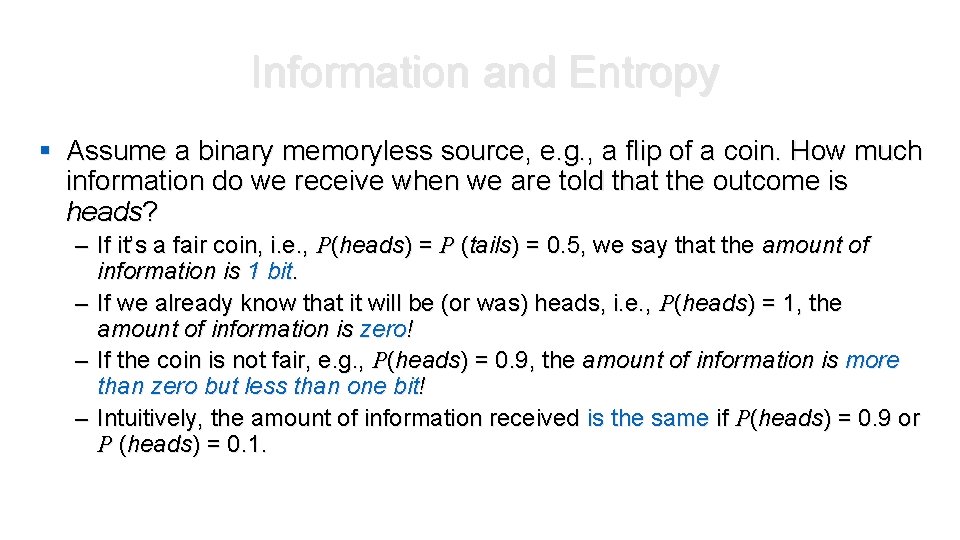 Information and Entropy § Assume a binary memoryless source, e. g. , a flip Information and Entropy § Assume a binary memoryless source, e. g. , a flip