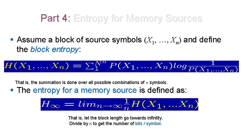 Part 4: Entropy for Memory Sources § Assume a block of source symbols (X Part 4: Entropy for Memory Sources § Assume a block of source symbols (X
