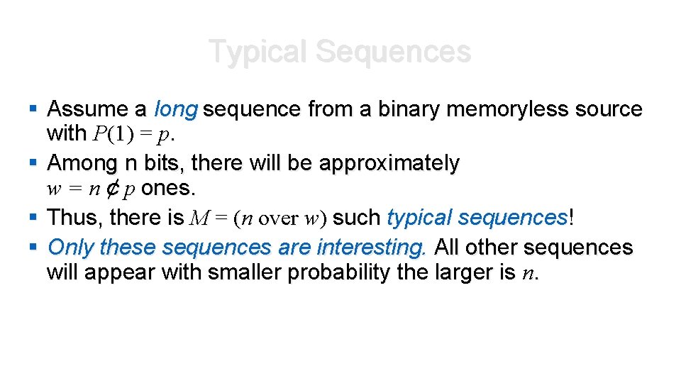 Typical Sequences § Assume a long sequence from a binary memoryless source with P(1) Typical Sequences § Assume a long sequence from a binary memoryless source with P(1)