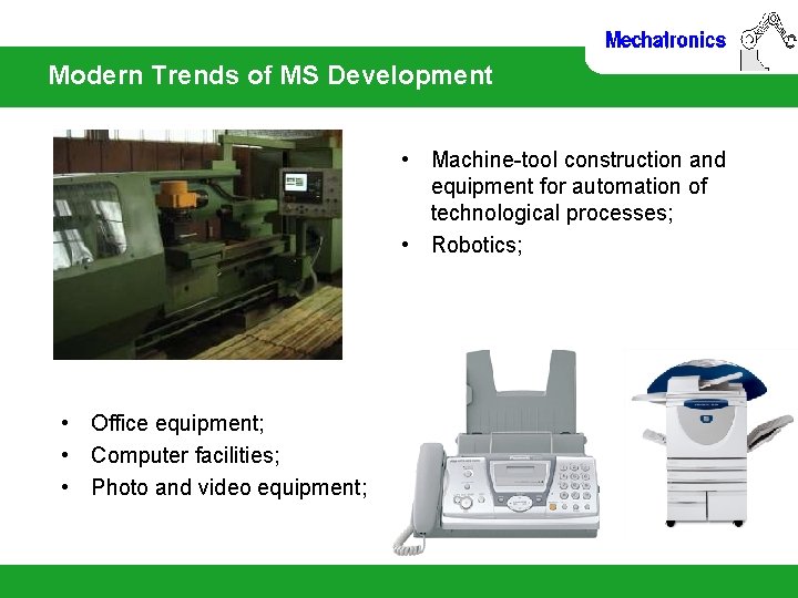 Modern Trends of MS Development • Machine-tool construction and equipment for automation of technological