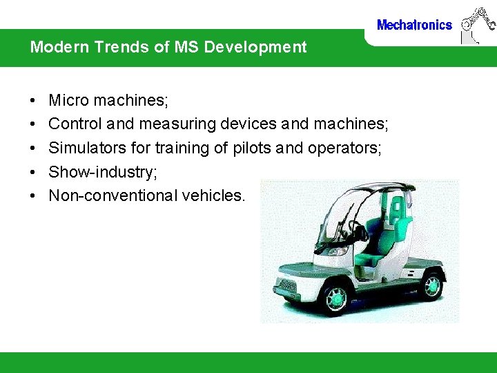 Modern Trends of MS Development • • • Micro machines; Control and measuring devices