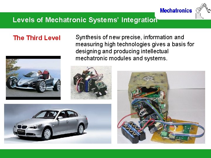 Levels of Mechatronic Systems’ Integration The Third Level Synthesis of new precise, information and