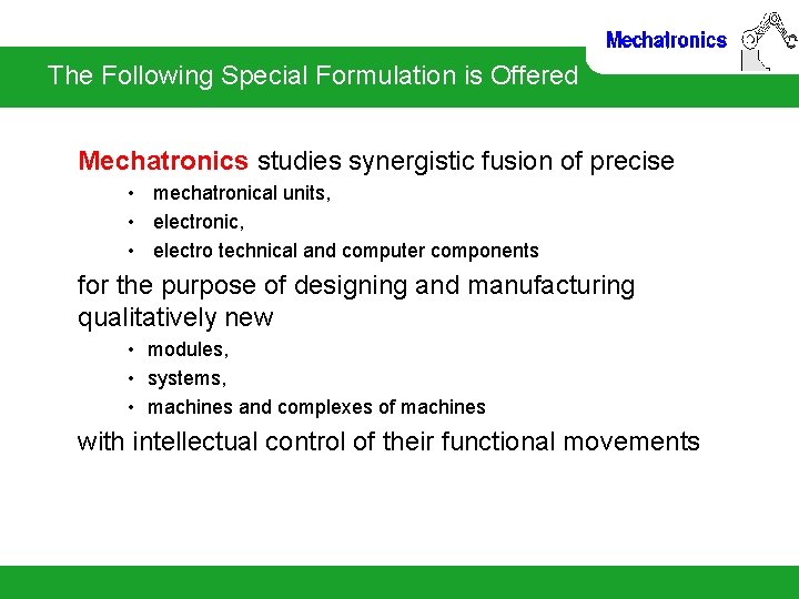 The Following Special Formulation is Offered Mechatronics studies synergistic fusion of precise • mechatronical
