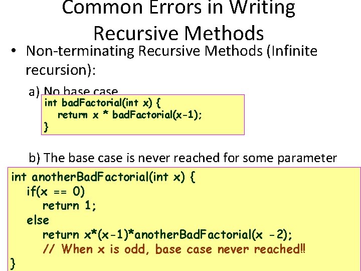 Common Errors in Writing Recursive Methods • Non-terminating Recursive Methods (Infinite recursion): a) No