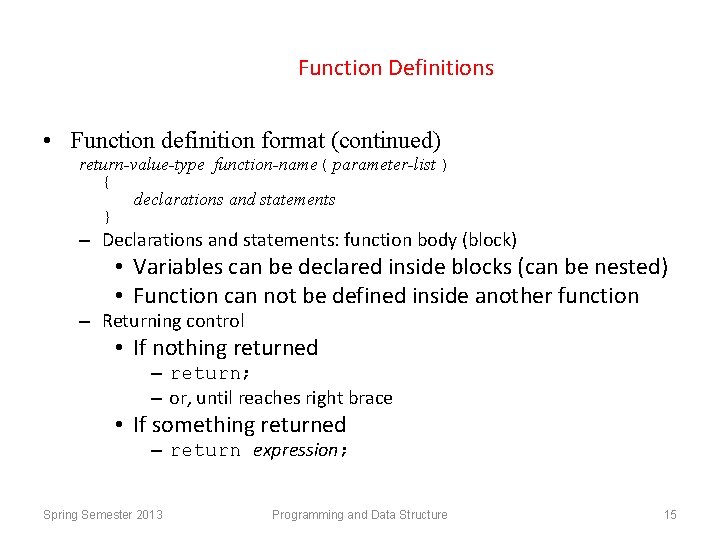 Function Definitions • Function definition format (continued) return-value-type function-name( parameter-list ) { declarations and