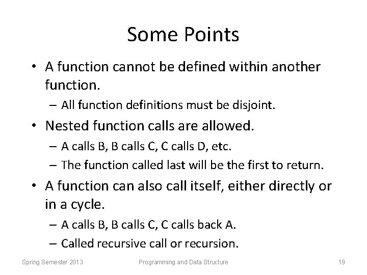 Some Points • A function cannot be defined within another function. – All function