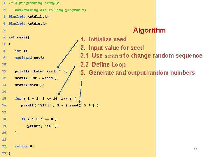 1 /* A programming example 2 Randomizing die-rolling program */ 3 #include <stdlib. h>