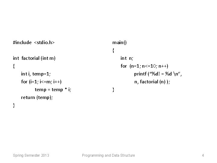 #include <stdio. h> int factorial (int m) { int i, temp=1; for (i=1; i<=m;