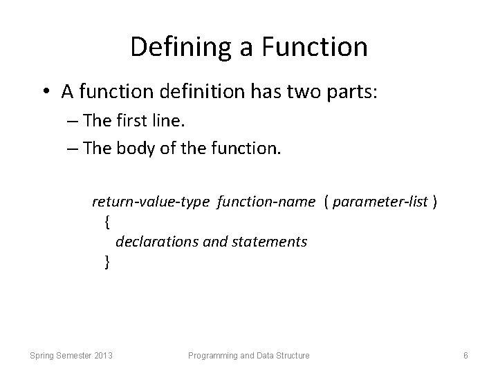 Defining a Function • A function definition has two parts: – The first line.