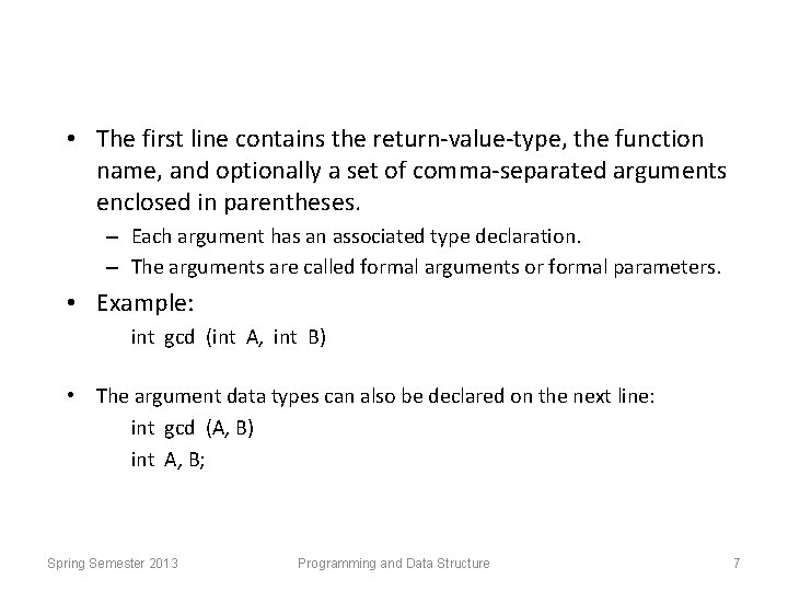  • The first line contains the return-value-type, the function name, and optionally a