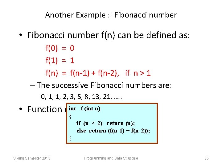 Another Example : : Fibonacci number • Fibonacci number f(n) can be defined as: