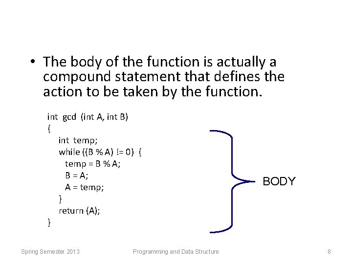  • The body of the function is actually a compound statement that defines