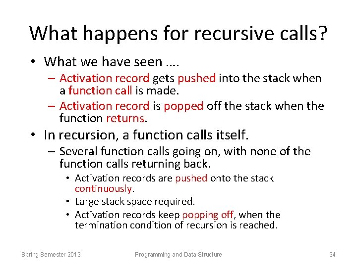 What happens for recursive calls? • What we have seen …. – Activation record