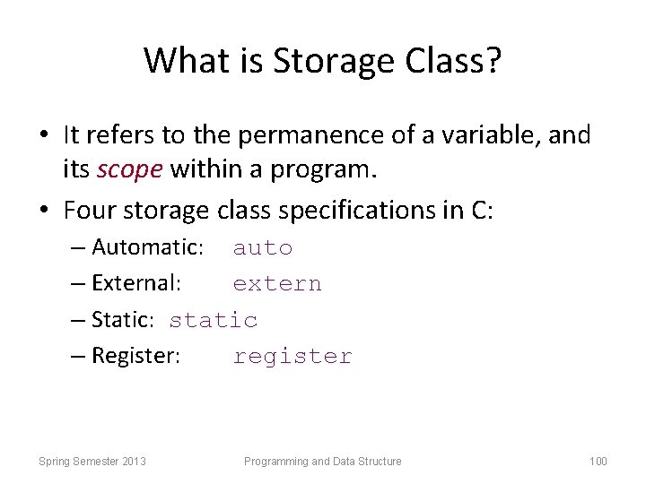 What is Storage Class? • It refers to the permanence of a variable, and