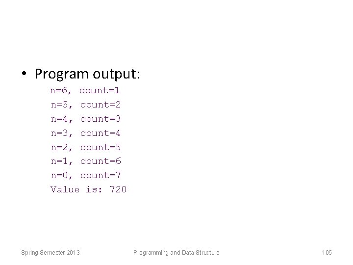  • Program output: n=6, count=1 n=5, count=2 n=4, count=3 n=3, count=4 n=2, count=5