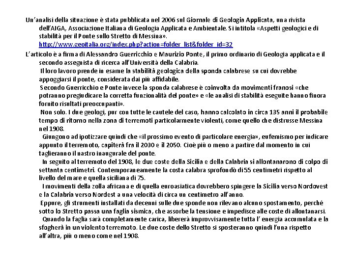 Un’analisi della situazione è stata pubblicata nel 2006 sul Giornale di Geologia Applicata, una