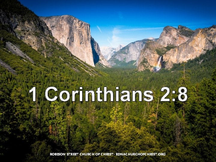 1 Corinthians 2: 8 ROBISON STREET CHURCH OF CHRIST- EDNACHURCHOFCHRIST. ORG 1 Corinthians 2: 8 ROBISON STREET CHURCH OF CHRIST- EDNACHURCHOFCHRIST. ORG