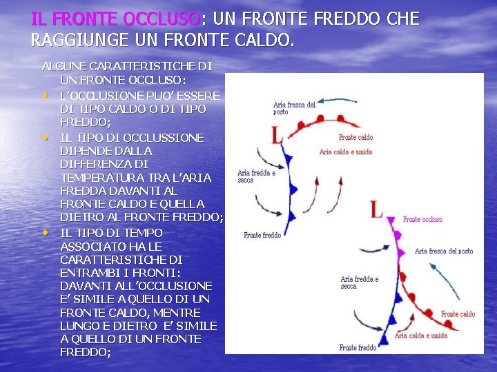 IL FRONTE OCCLUSO: UN FRONTE FREDDO CHE RAGGIUNGE UN FRONTE CALDO. ALCUNE CARATTERISTICHE DI