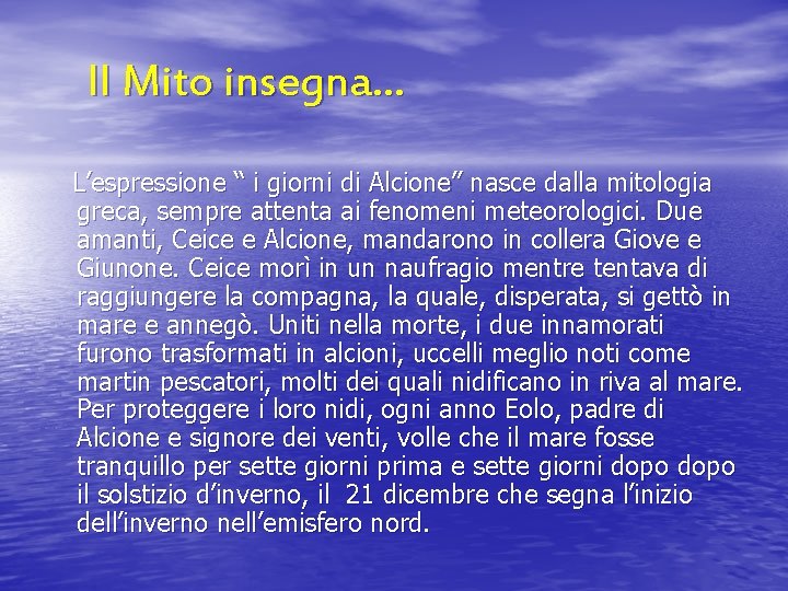 Il Mito insegna… L’espressione “ i giorni di Alcione” nasce dalla mitologia greca, sempre