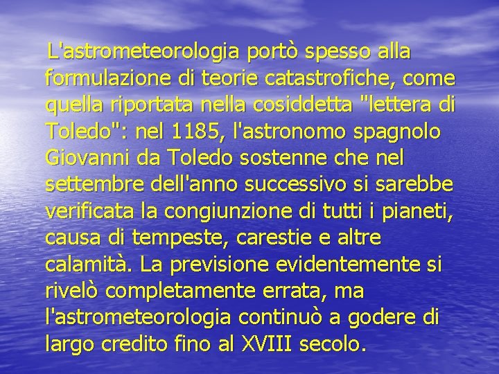 L'astrometeorologia portò spesso alla formulazione di teorie catastrofiche, come quella riportata nella cosiddetta "lettera