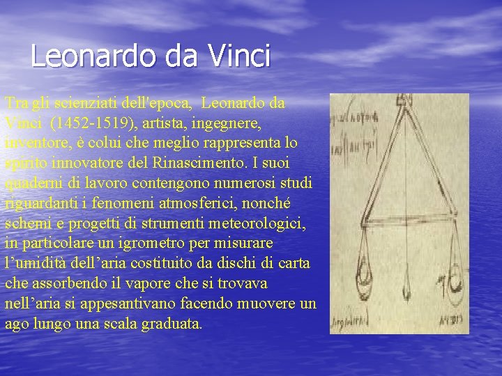 Leonardo da Vinci Tra gli scienziati dell'epoca, Leonardo da Vinci (1452 -1519), artista, ingegnere,