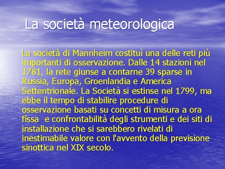 La società meteorologica La società di Mannheim costituì una delle reti più importanti di