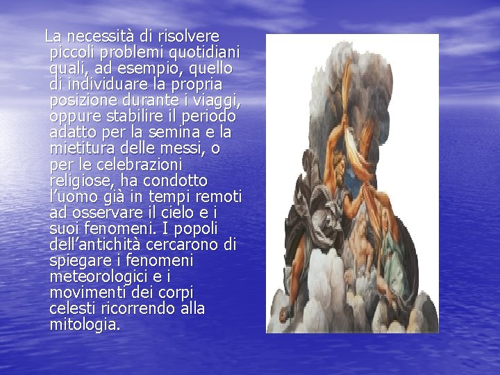 La necessità di risolvere piccoli problemi quotidiani quali, ad esempio, quello di individuare la