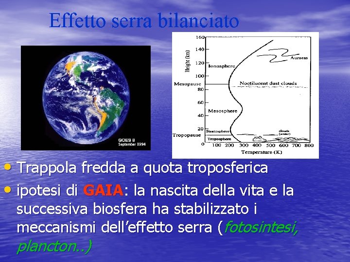 Effetto serra bilanciato • Trappola fredda a quota troposferica • ipotesi di GAIA: la