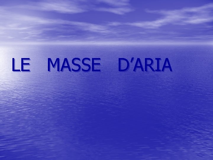 LE MASSE D’ARIA 